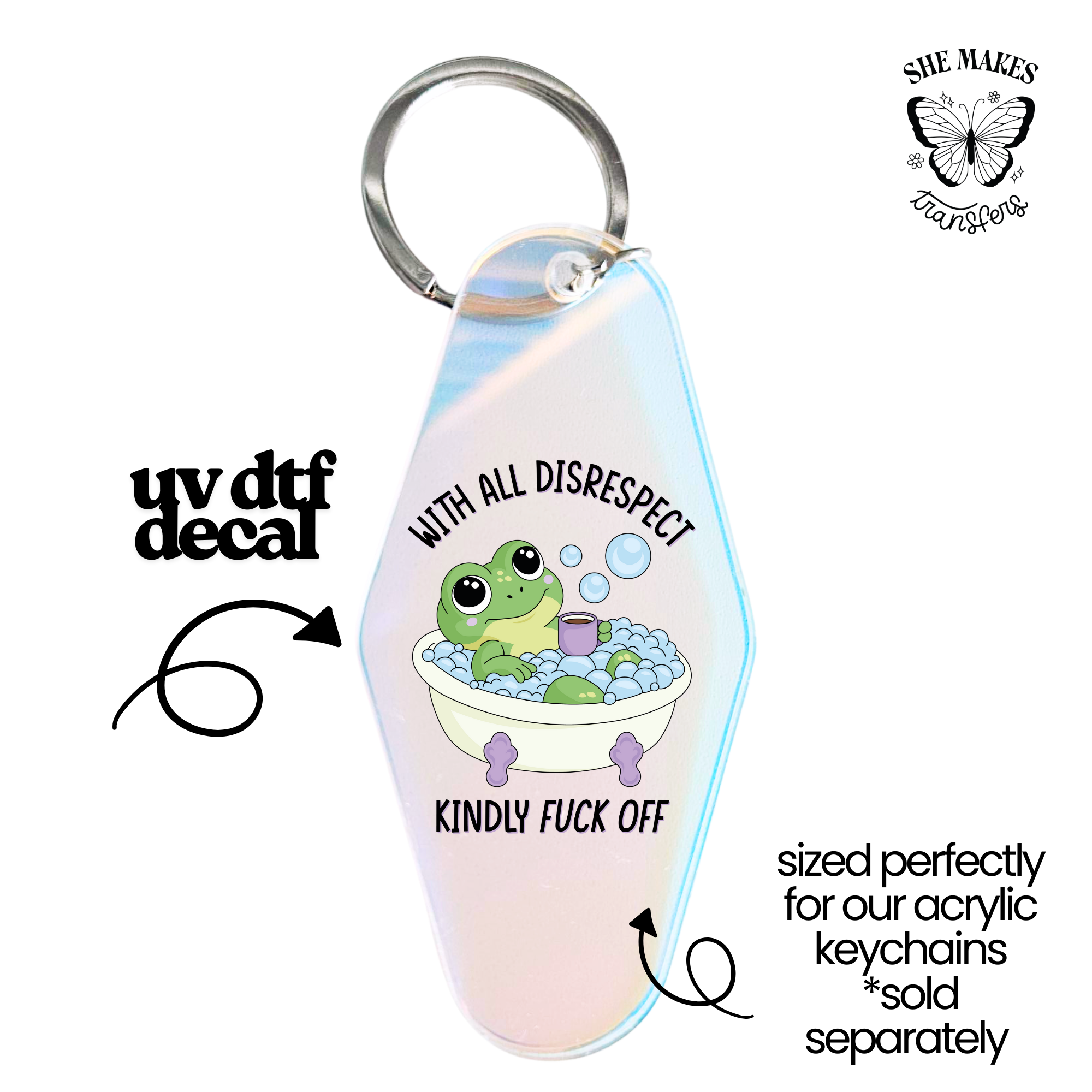 With All Disrespect Frog- keychain uv dtf