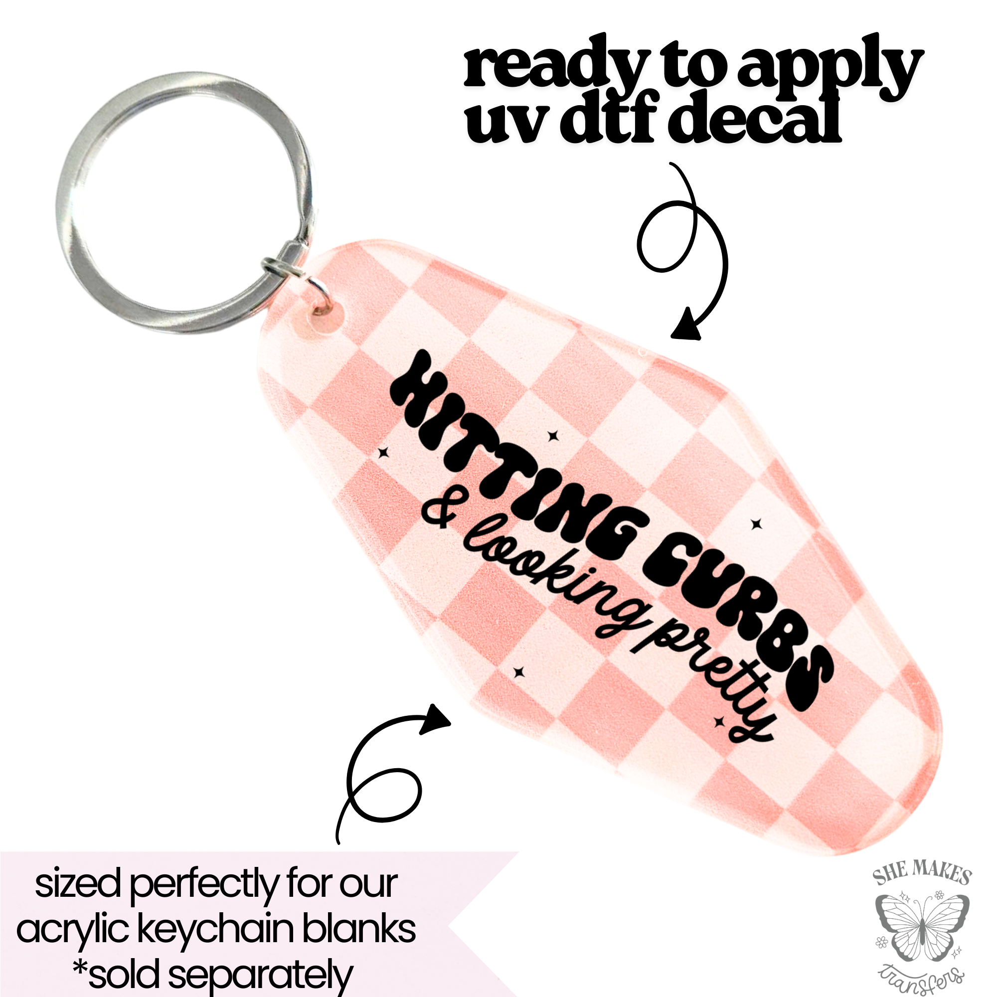 Looking Pretty - keychain uv dtf