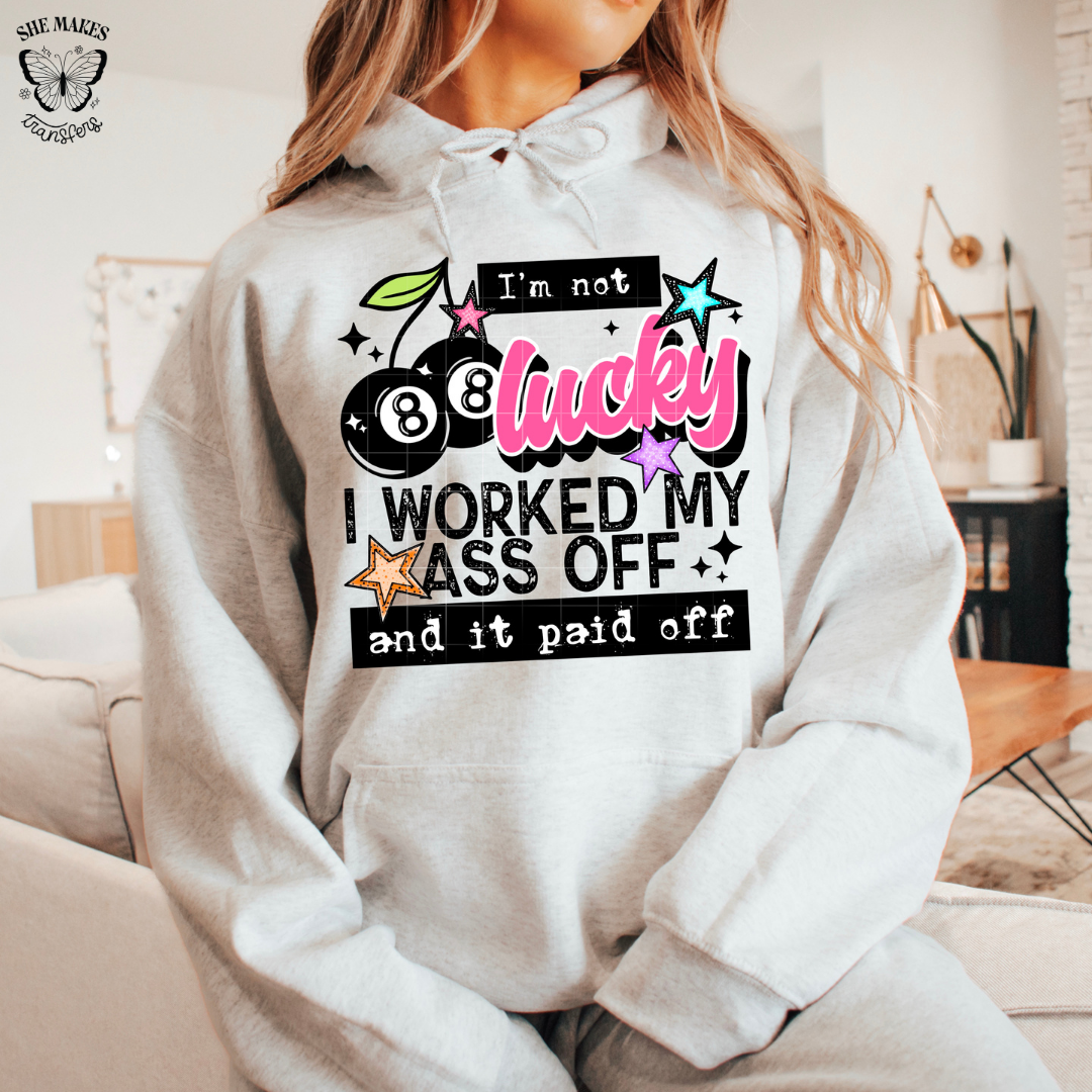 I Am Not Lucky I Worked