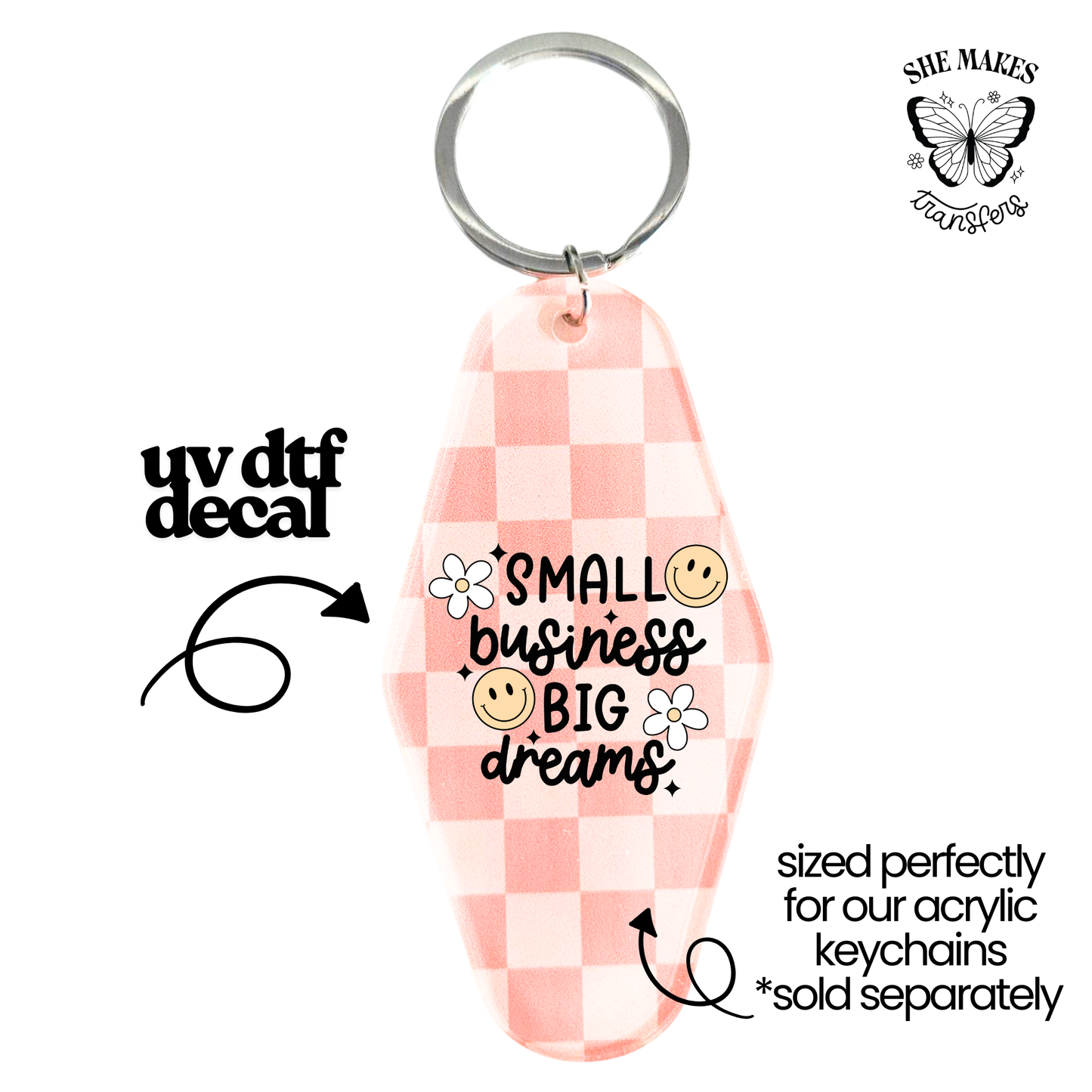 Small Business Big Dreams Smiley- keychain uv dtf