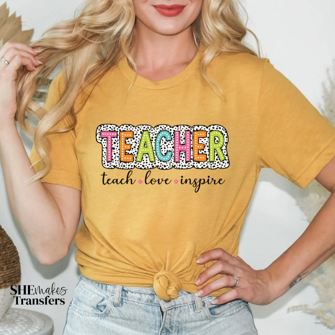 Teacher - teach, love, inspire