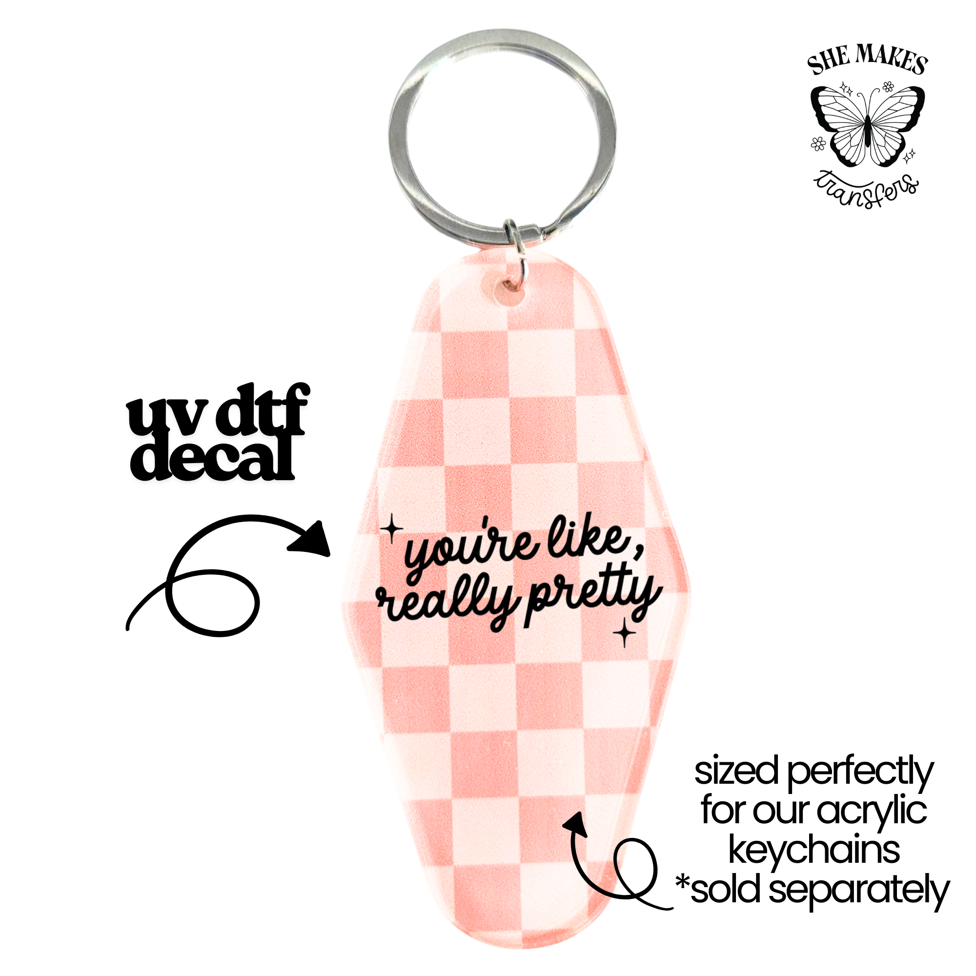 Really Pretty - keychain uv dtf