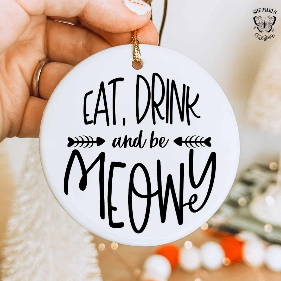 Eat,Drink And Be Meowy - Ornament Decal