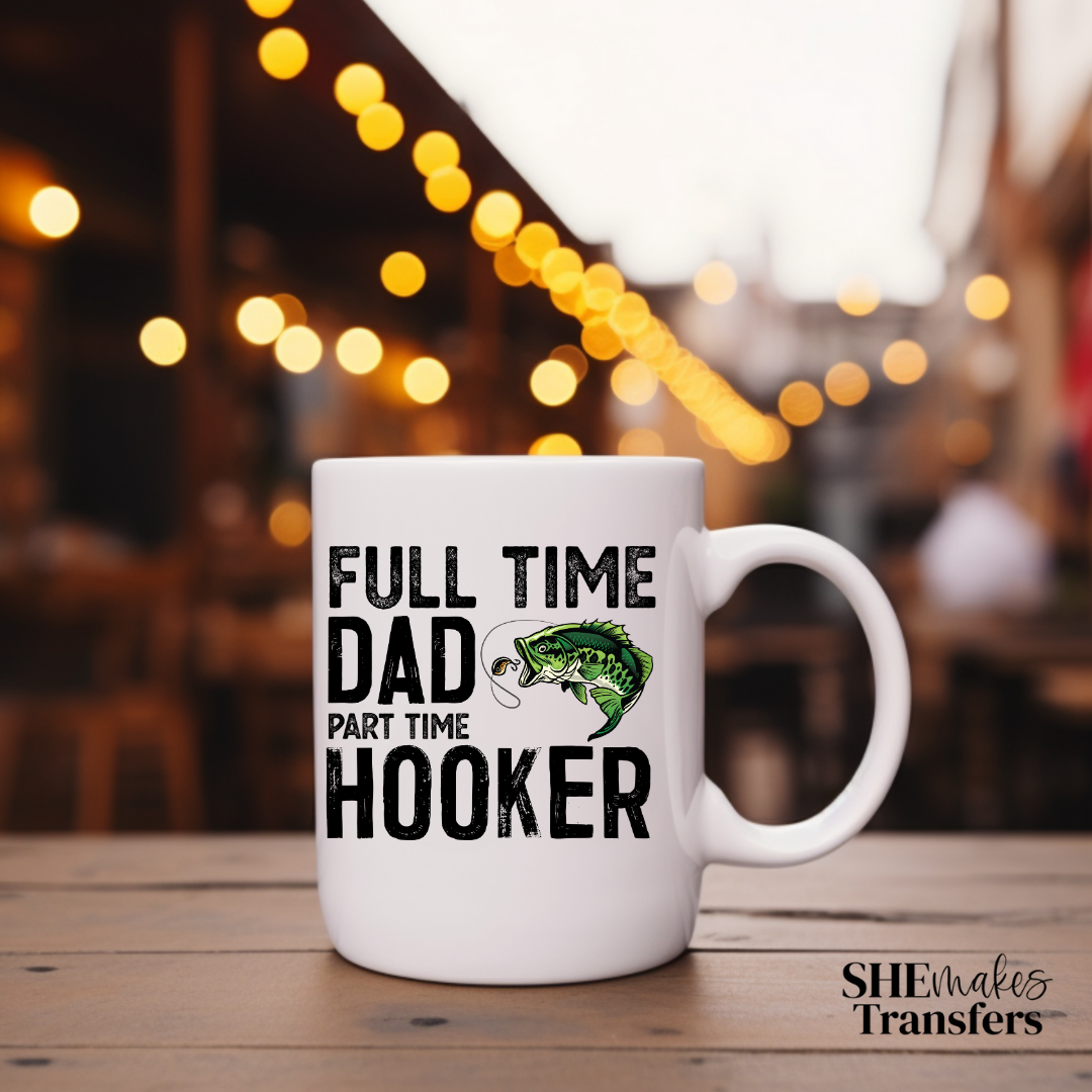 Full time Dad part time hooker cup decal