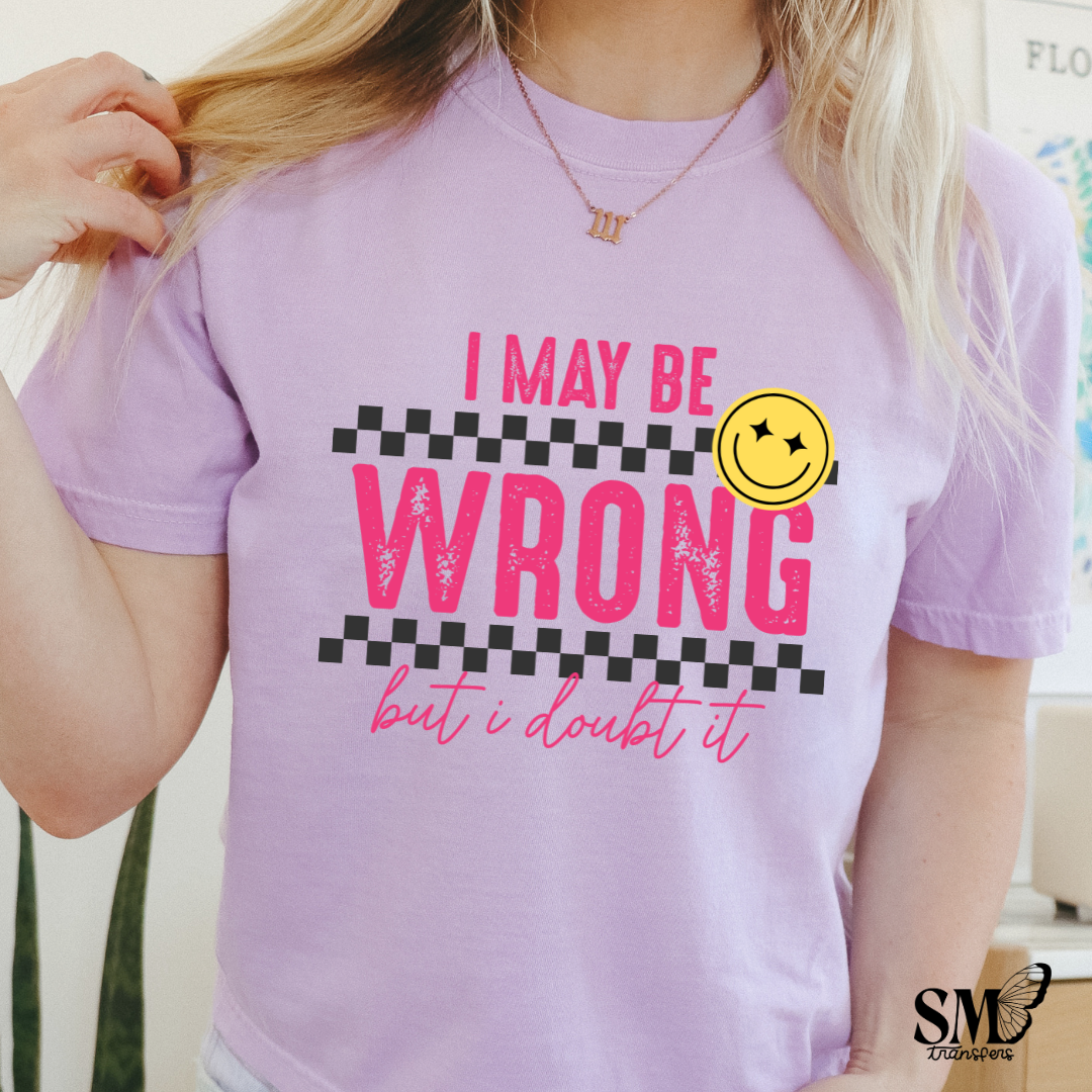 I May Be Wrong But I Doubt It