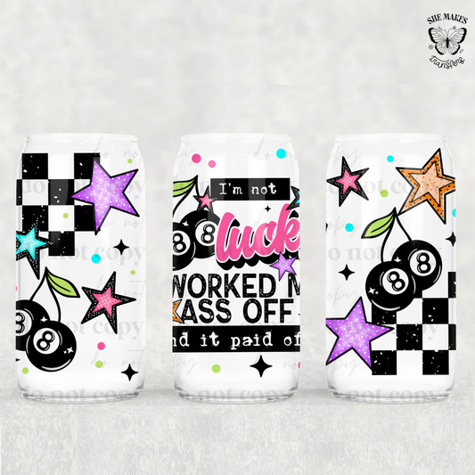 I'm Not Lucky I Worked -  Full Wrap