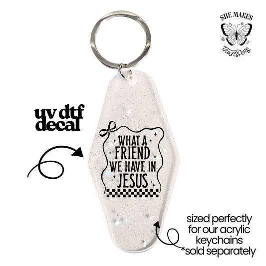 What A Friend We Have In Jesus - keychain uv dtf