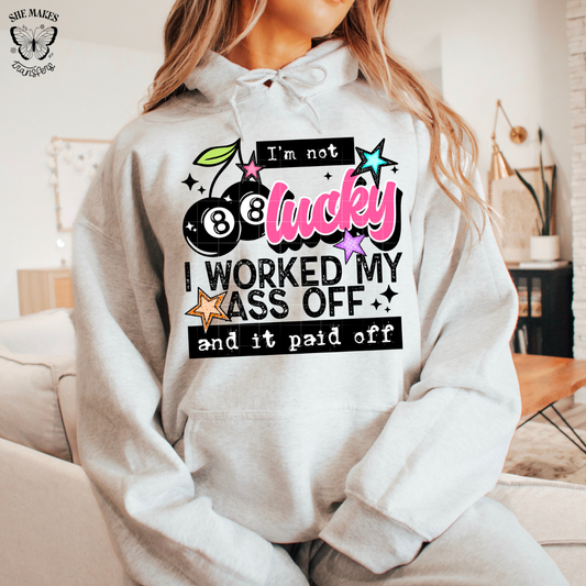 I Am Not Lucky I Worked