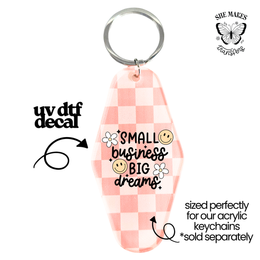 Small Business Big Dreams Smiley- keychain uv dtf