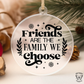 Friends Are The Family We Choose - Ornament Decal