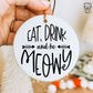 Eat,Drink And Be Meowy - Ornament Decal