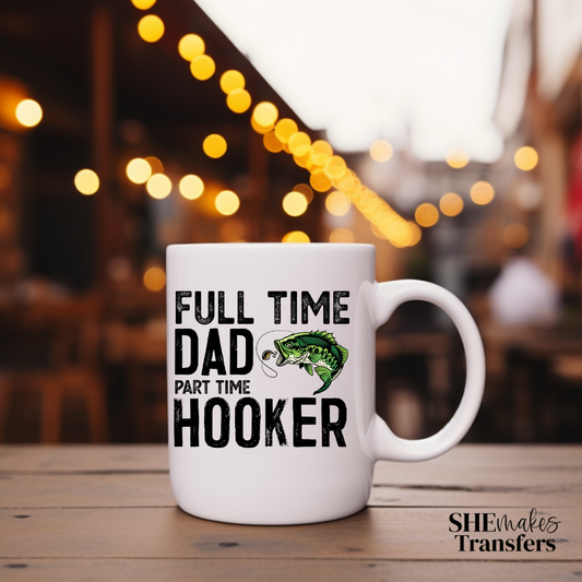 Full time Dad part time hooker cup decal