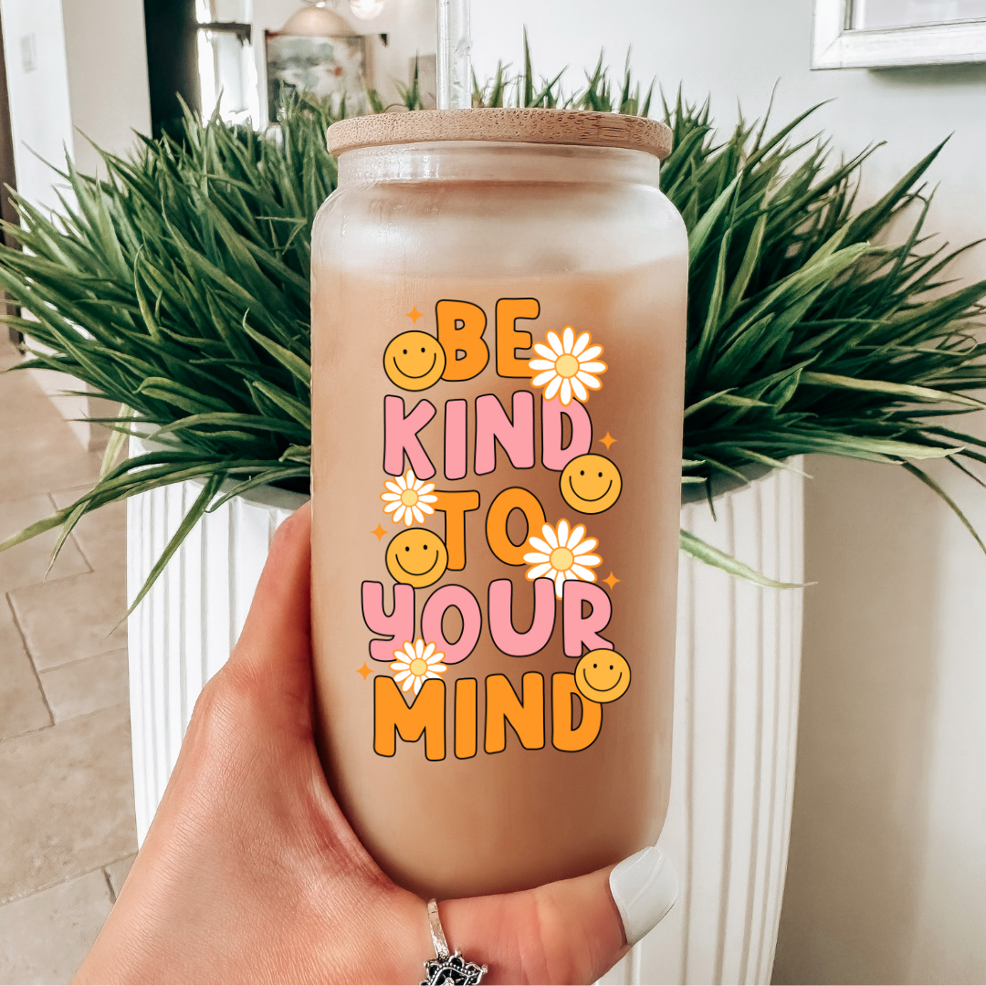 Be Kind To Your Mind cup decal
